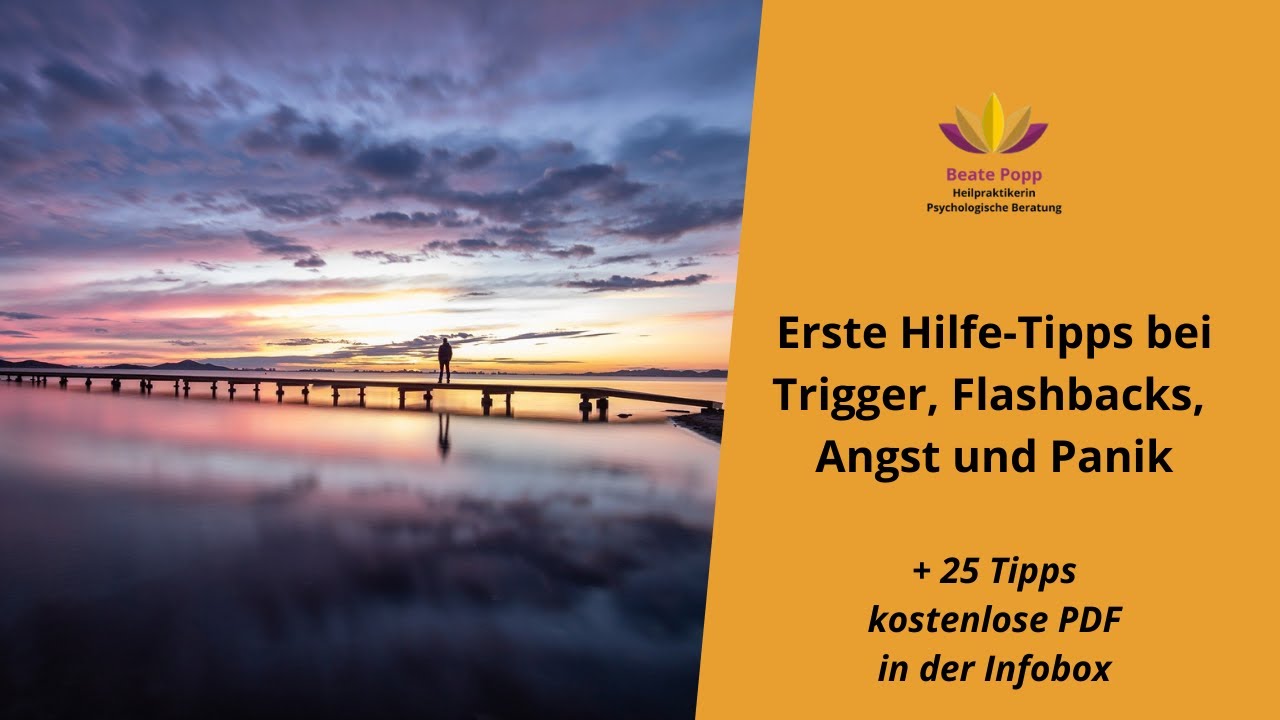 Erste Hilfe-Tipps bei Trigger, Flashbacks, Angst und Panik!