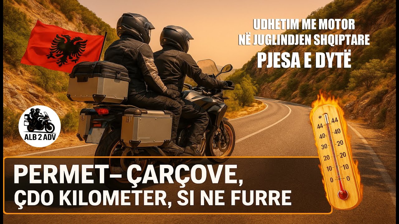 👉 “44°C NË HIJE – POR RRUGA ISHTE MAGJI! | PËRMET – ÇARÇOVË” |  PART 2