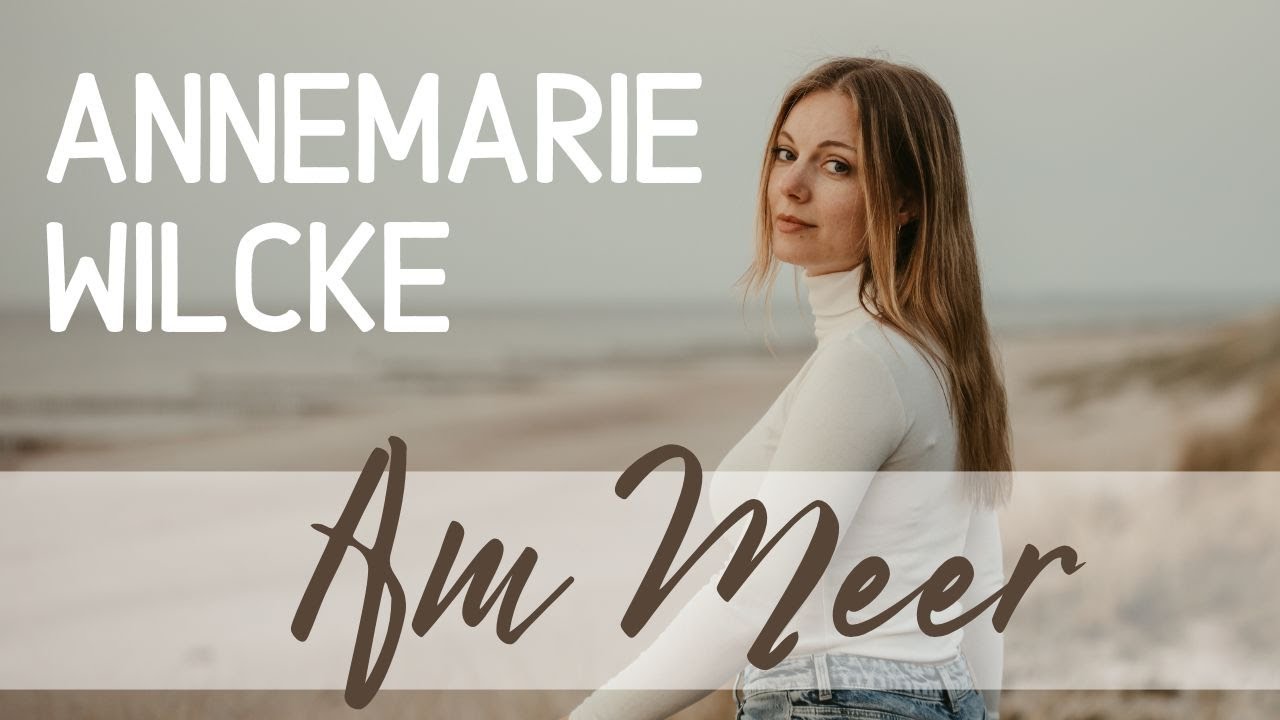 ANNEMARIE WILCKE Am Meer (Music Video)
