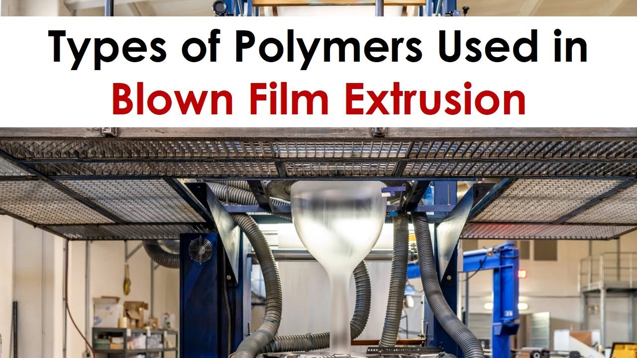 Types of Polymers Used in Blown Film Extrusion | LDPE, LLDPE, HDPE, PP, EVA, EVOH Explained