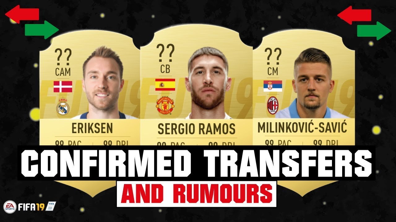 FIFA 19 | CURRENT CONFIRMED TRANSFERS & RUMOURS 😱🔥| FT. RAMOS, ERIKSEN, MILINKOVIC-SAVIC... etc