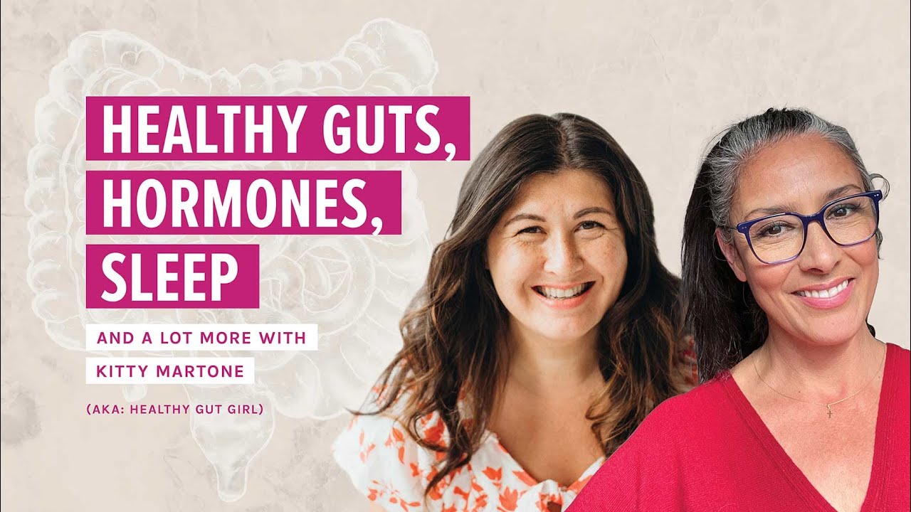 Healthy guts, hormones, sleep & a lot more with Kitty Martone