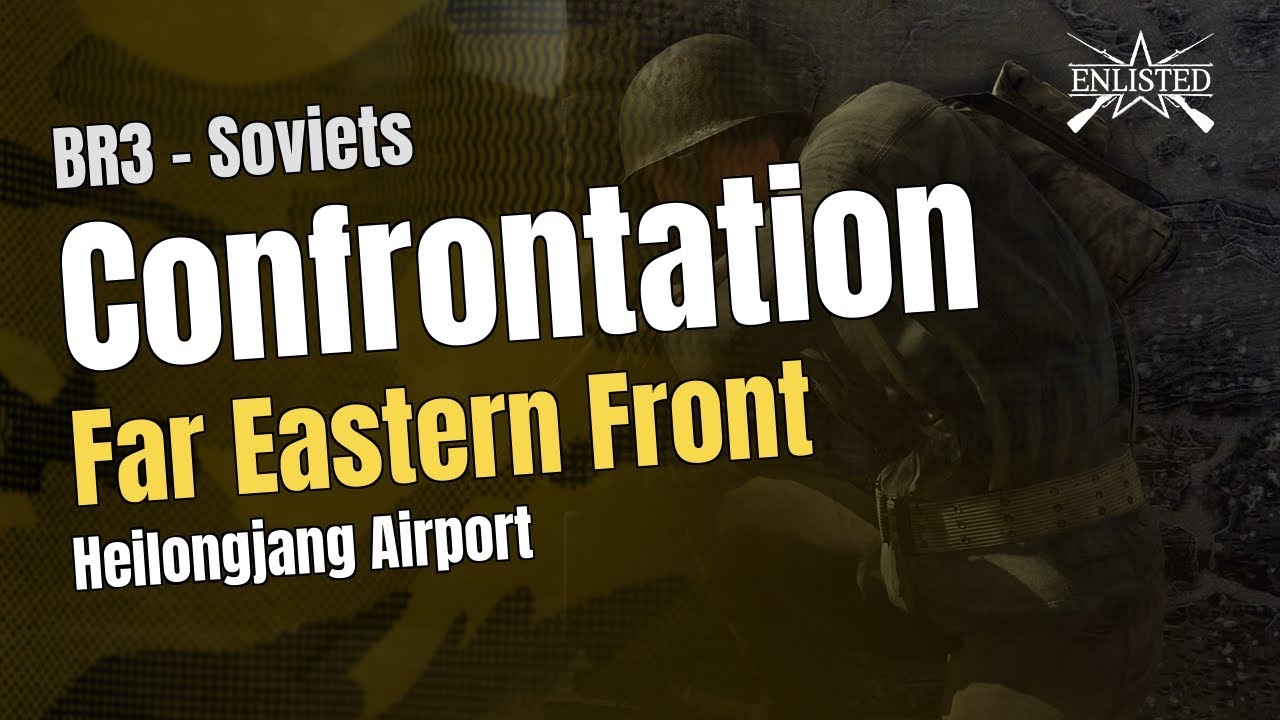BR3  🇷🇺 Soviets: Far Eastern Front - Heilongjang Airport (Confrontation ) - Enlisted Gameplay