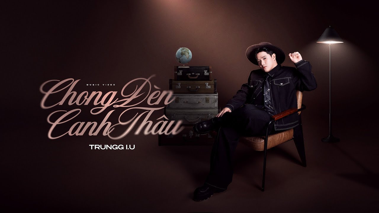 Chong Đ&egrave;n Canh Th&acirc;u - Trungg I.U | Official Music Video