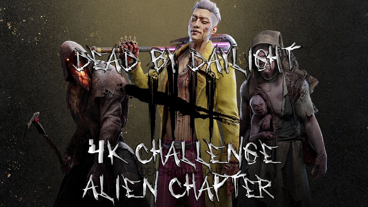 Dead by Daylight: 4K Challenge (Alien Chapter)