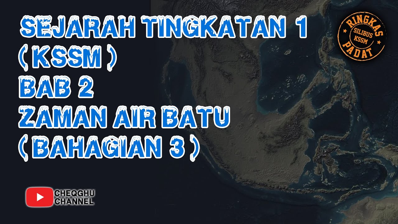SEJARAH TINGKATAN 1 KSSM BAB 2 : ZAMAN AIR BATU (BAHAGIAN 3)