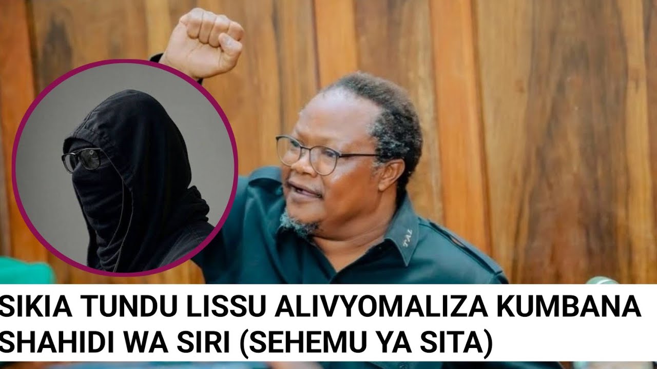 (SEHEMU YA SITA) SIKIA TUNDU LISSU ALIVYOMALIZA KUMBANA SHAHIDI WA SIRI.