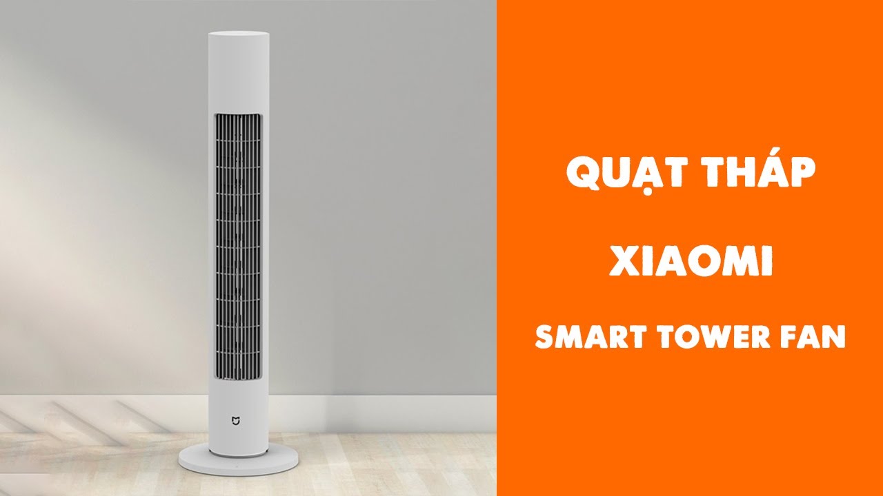 Quạt tháp Xiaomi Smart Tower Fan | Hướng dẫn sử dụng chi tiết