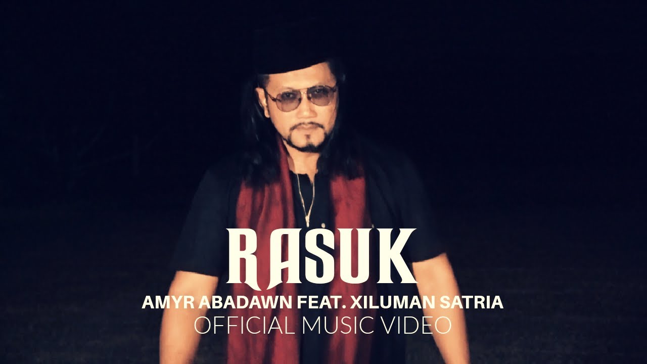 AMYR ABADAWN - RASUK FEAT. XILUMAN SATRIA (OFFICIAL MUSIC VIDEO)