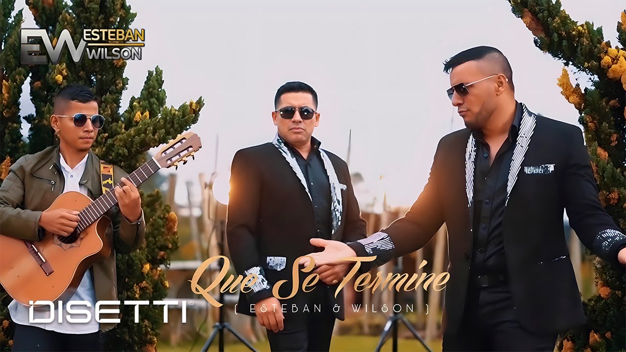 Esteban Y Wilson - Que Se Termine (Video Oficial)