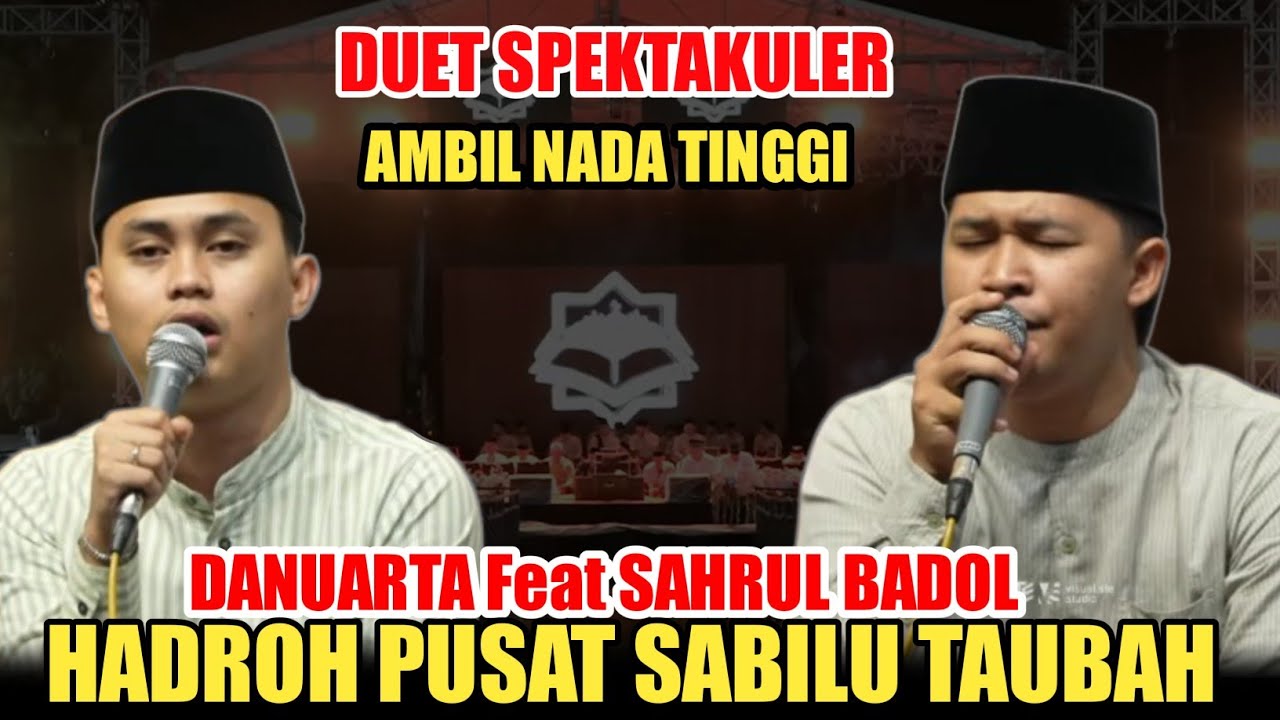 HADROH PUSAT SABILU TAUBAH - DUET SPEKTAKULER AMBIL NADA TINGGI DANUARTA FEAT BADOL