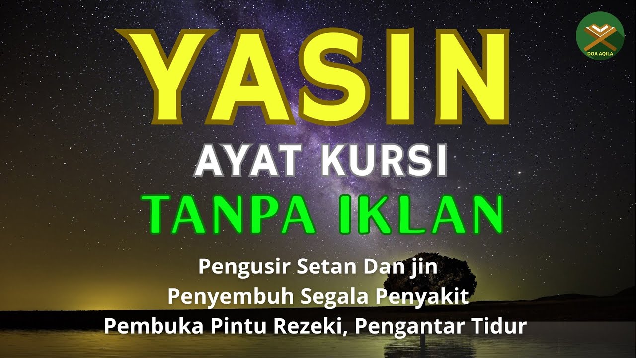 YASIN DAN AYAT KURSI, PENGUSIR JIN DAN SETAN, PENYEMBUH SEGALA PENYAKIT, PEMBUKA PINTU REZEKI