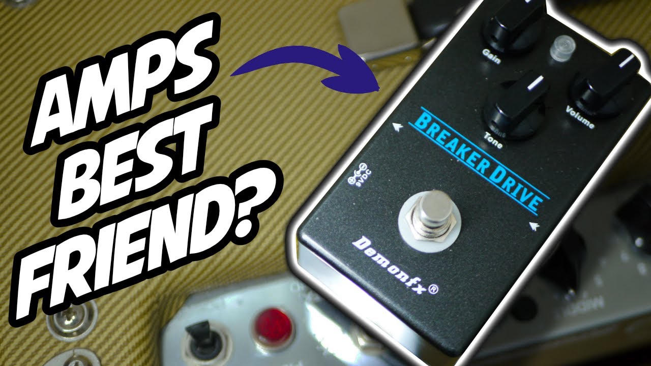 The pedal YOUR amp is missing? Demon FX Breaker Drive