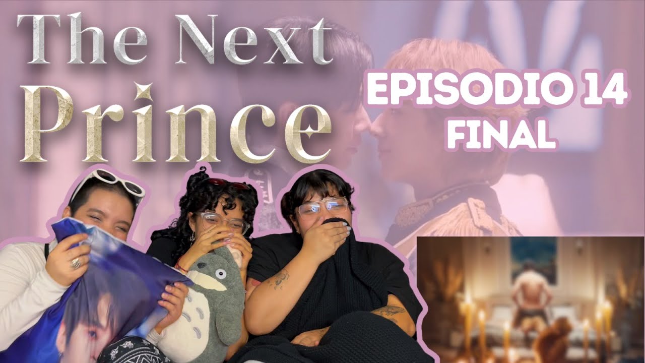 Reacción | THE NEXT PRINCE CAPÍTULO 14 (Final)