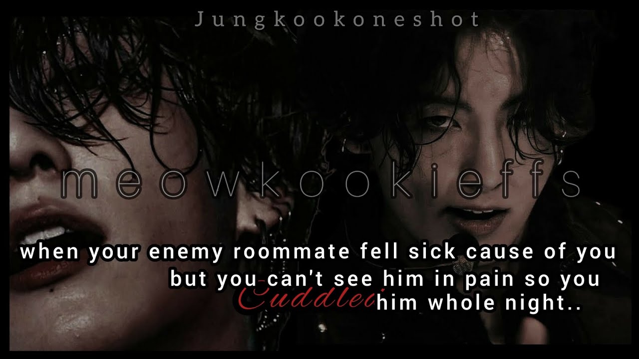 When you cuddled your enemy roommate whole night.. you as spoiled girl.. jungkookff