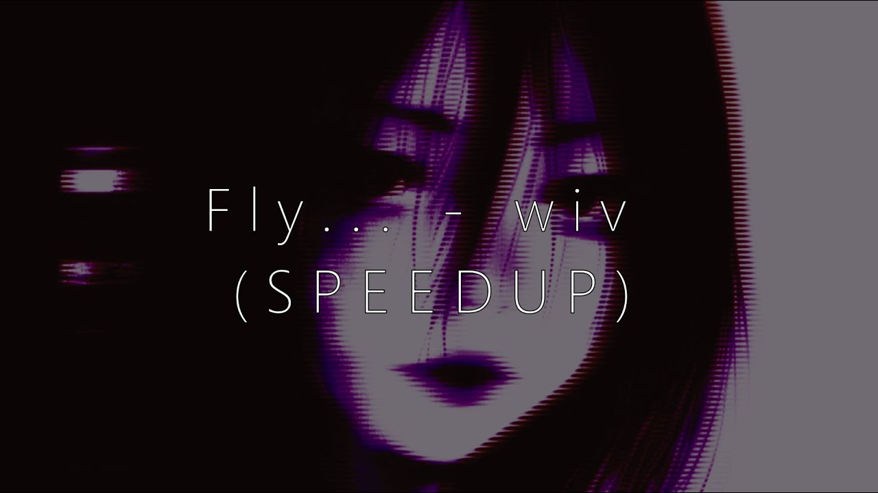 Fly... - wiv (SPEEDUP)
