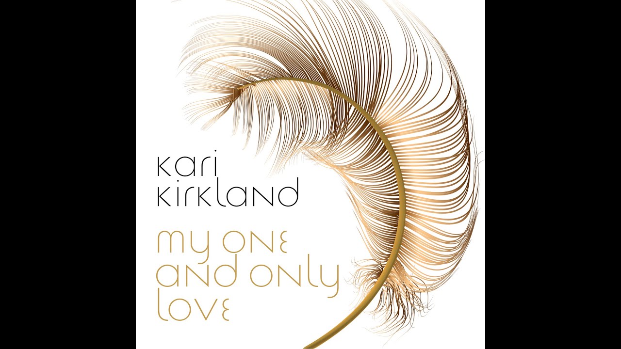 My One And Only Love - Kari Kirkland