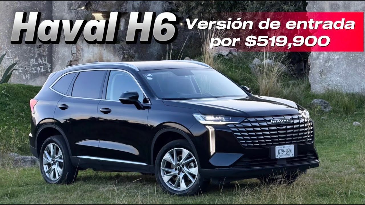 Haval H6 2026 versión básica: una compra inteligente | Chava SD