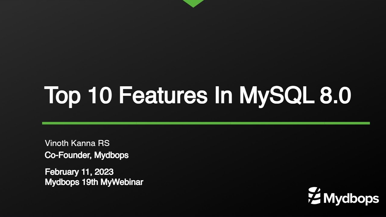 Mastering MySQL 8.0: Explore the Unmatched Top 10 Features - Mydbops MyWebinar Edition 20