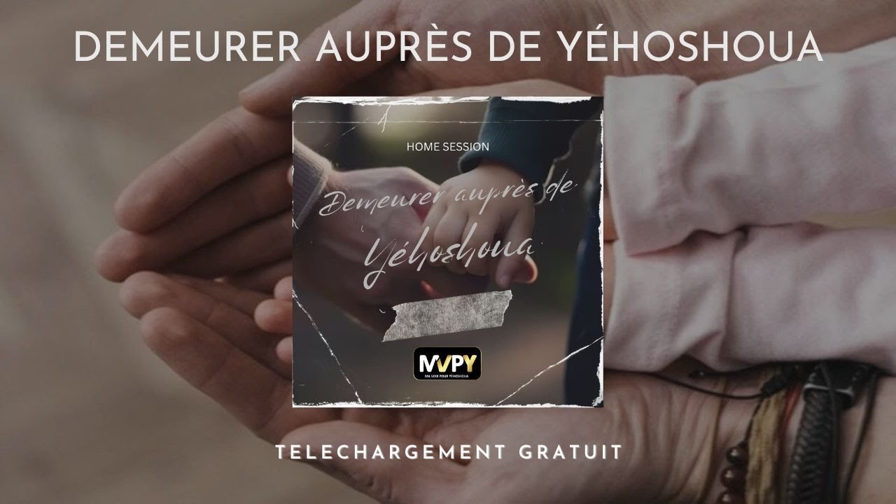 Home Session (Intégral) - Demeurer auprès de Yéhoshoua