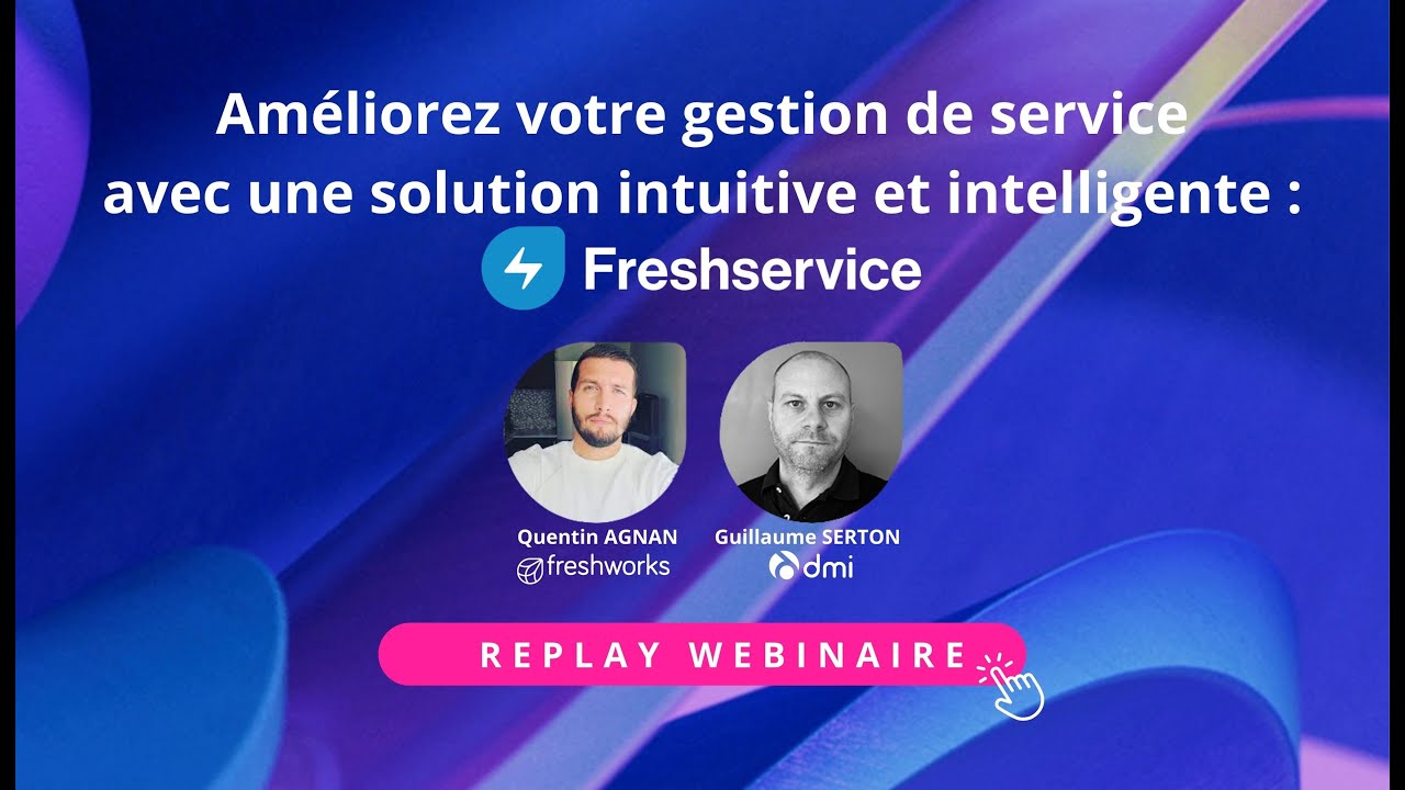 WEBINAIRE DMI - Améliorez votre gestion de service avec Freshservice par Freshworks