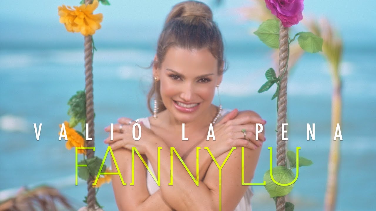 Fanny Lu - Vali&oacute; La Pena (Video Oficial)