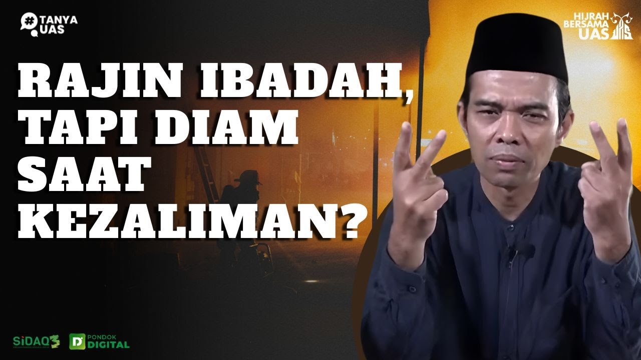 Rajin Ibadah, Tapi Diam Saat Kezaliman #tanyauas #uas
