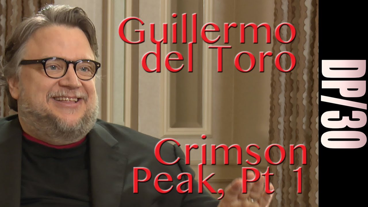 DP/30: Crimson Peak, Guillermo del Toro, Part 1 of 2
