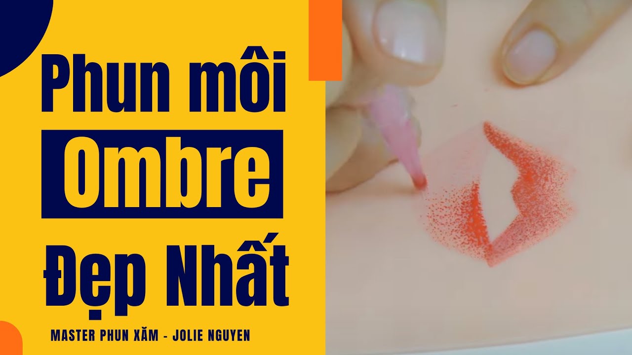 PHUN MÔI HIỆU ỨNG OMBRE ĐẸP NHẤT | Học phun xăm thẩm mỹ miễn phí - Jolie Nguyen