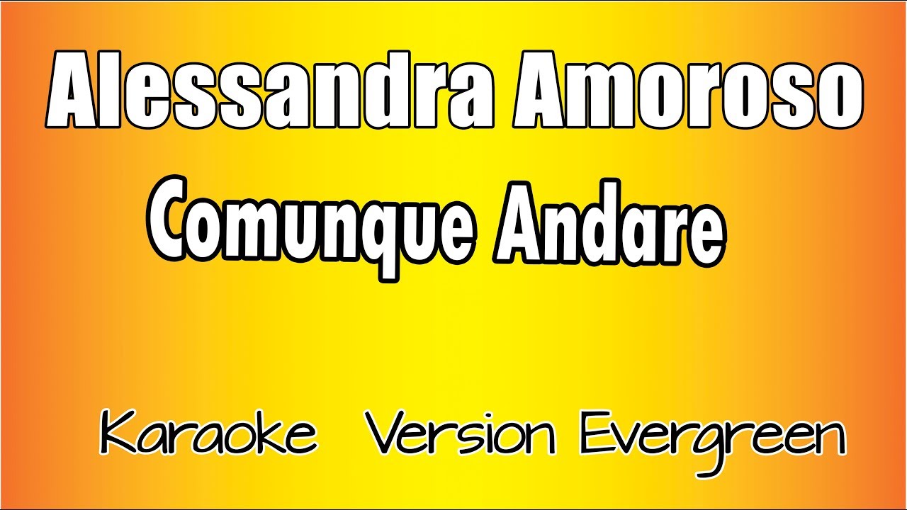Alessandra Amoroso - Comunque Andare (versione Karaoke Academy Italia)