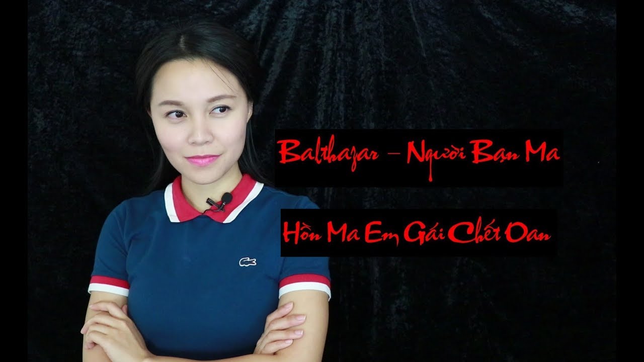 Người Bạn Ma Balthazar II Hồn Ma Em Gái Chết Oan II 2 Truyện Ma Ngắn