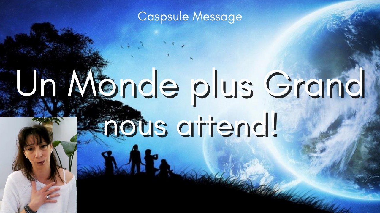 498-Un Monde plus Grand nous attend! Message