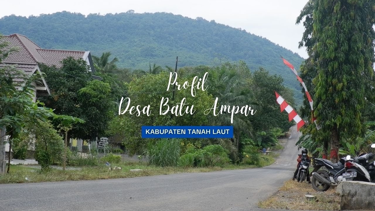 PROFIL DESA BATU AMPAR - KABUPATEN TANAH LAUT