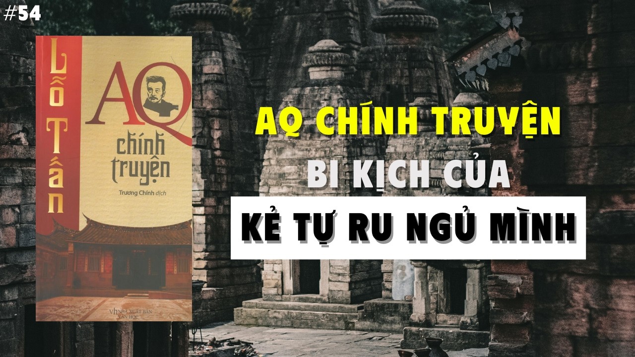 AQ Chính Truyện – Kiệt Tác Châm Biếm Xã Hội Khiến Cả Trung Quốc Phải Suy Ngẫm