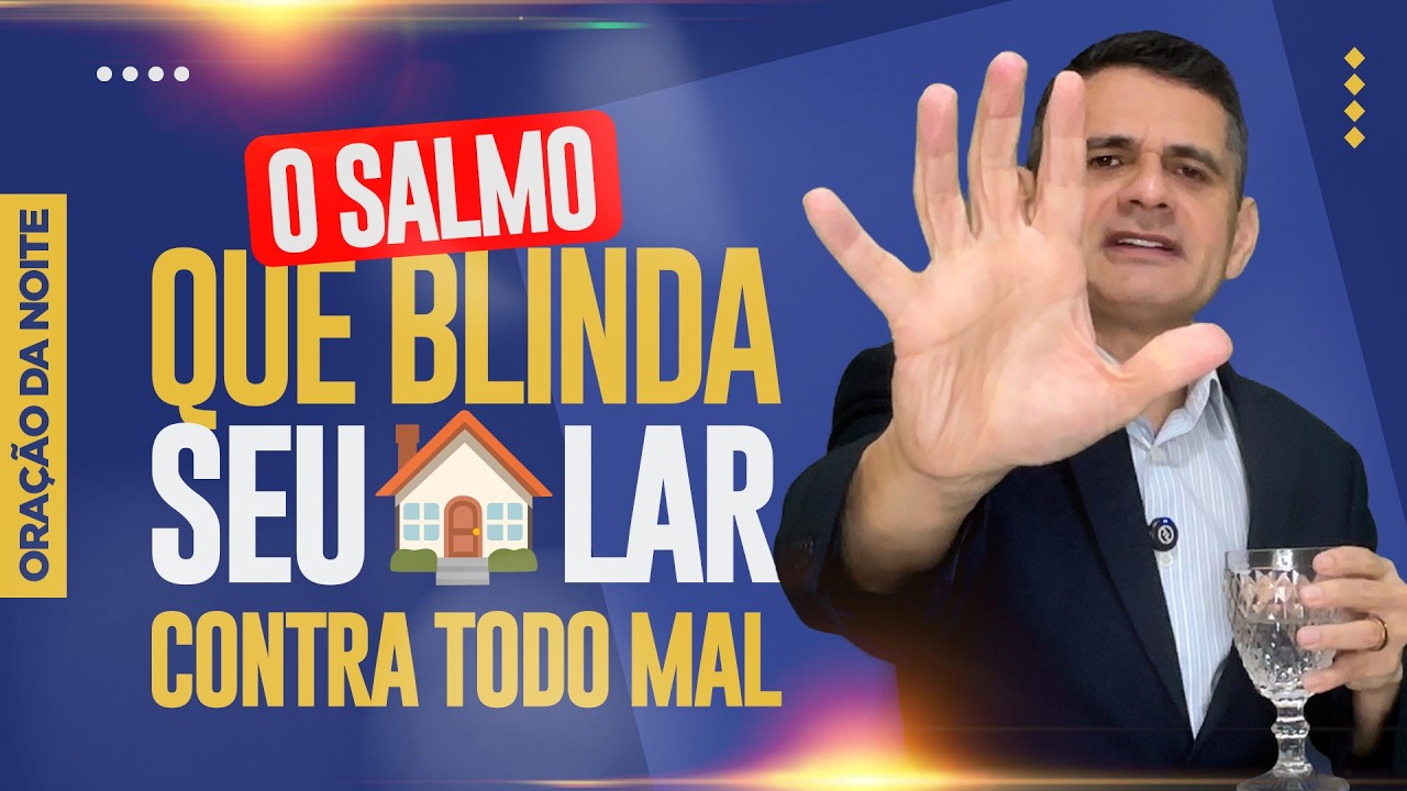 Oração da Noite 🙏🏼 O SALMO 121 QUE BLINDA SEU LAR CONTRA TODO MAL
