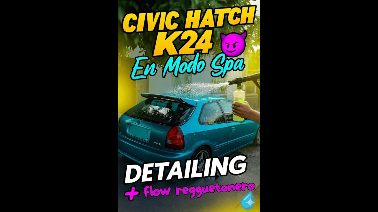 Civic Hatch K24 en Modo Spa 😈💦 Detailing + Flow Regguetonero - URUGUAY