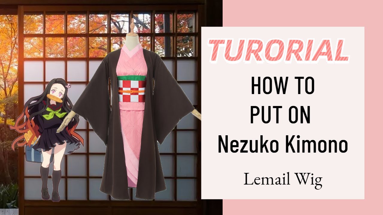 How to Put On Nezuko Cosplay Kimono? Demon Slayer