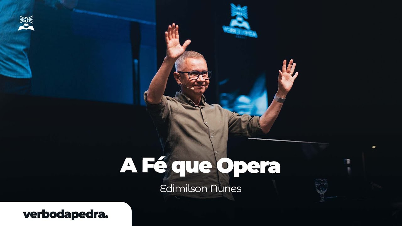 A Fé que Opera | Edimilson Nunes | Verbo da Pedra RJ