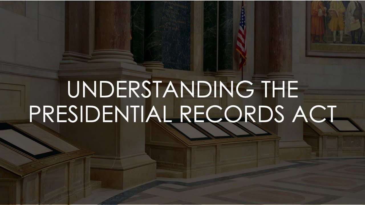 Understanding the Presidential Records Act