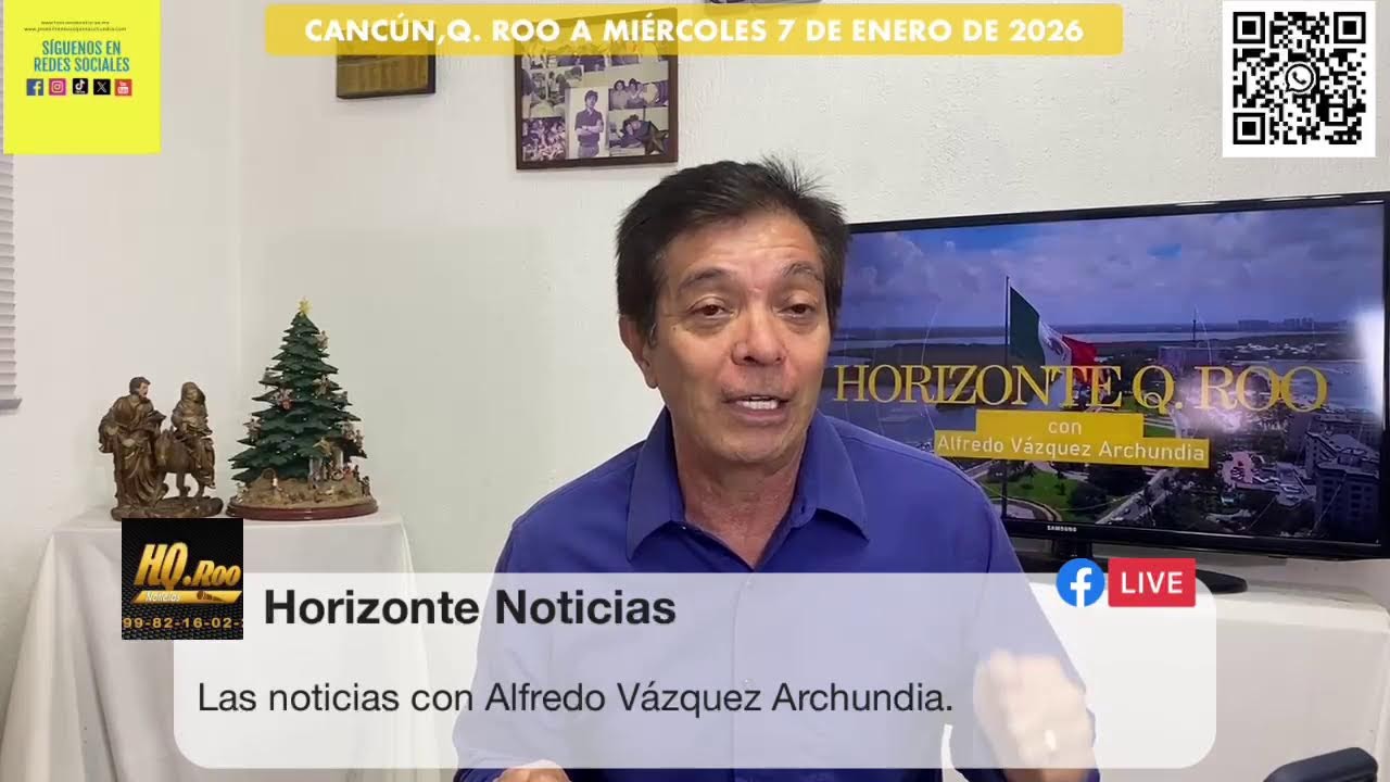 Noticias Horizonte Noticias, Cancún, Q.  Roo a miércoles 7 de enero de 2026