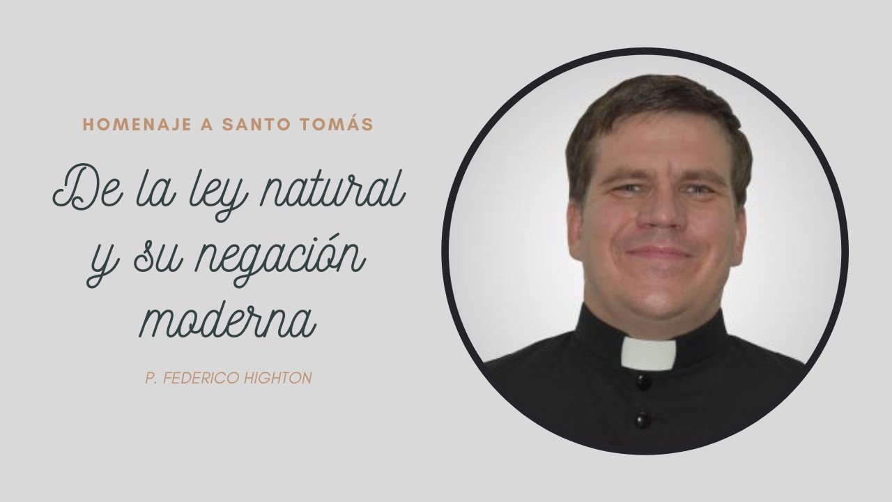 De la ley natural y su negación moderna | P. Federico Highton