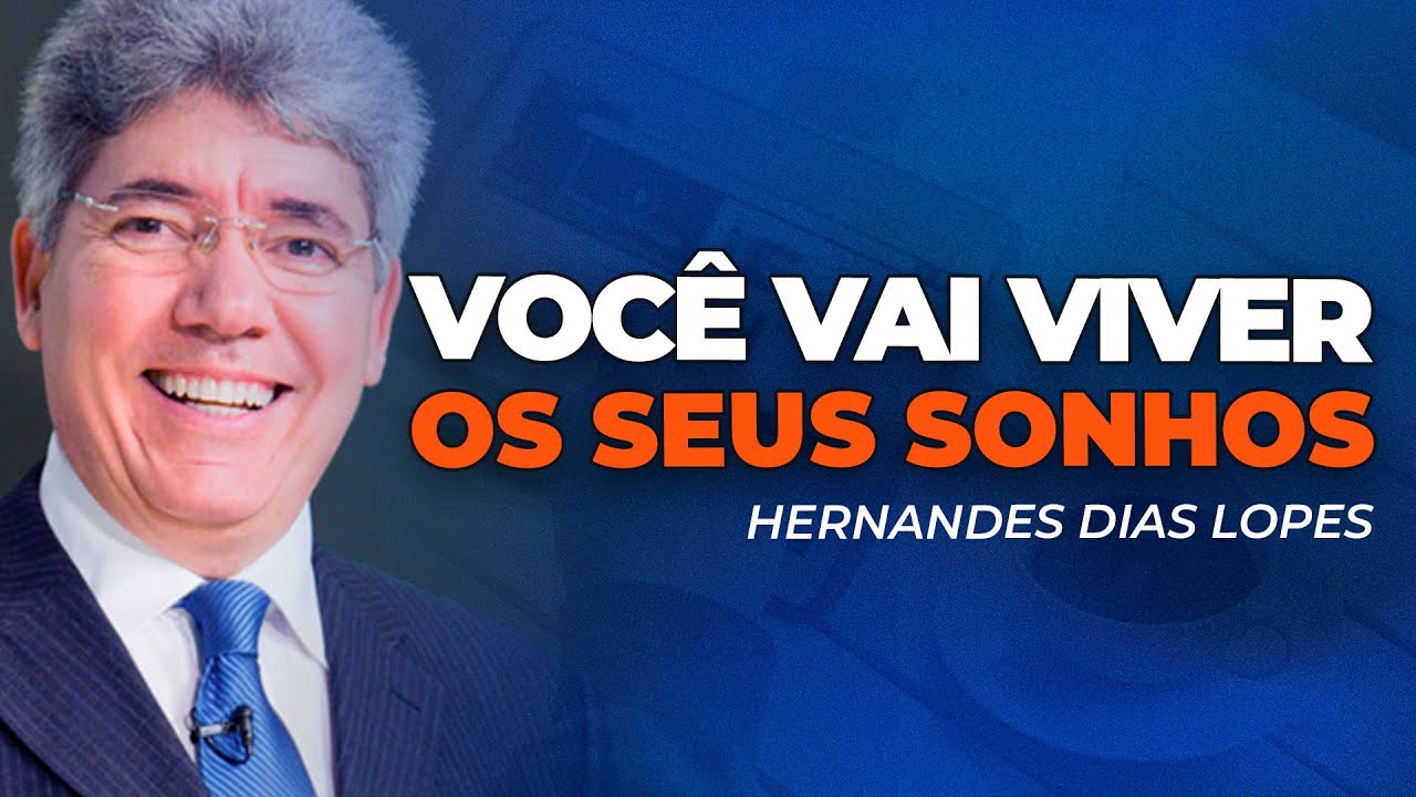 Hernandes Dias Lopes | DEUS VAI REALIZAR SEUS SONHOS