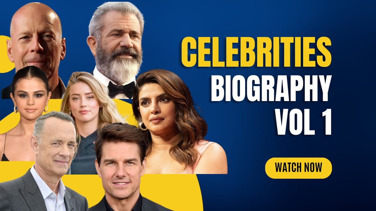Celebrity Biography 1 - Bruce Willis, Tom Hanks, Tom Cruise, Amber Heard, Selena Gomez & Priyanka