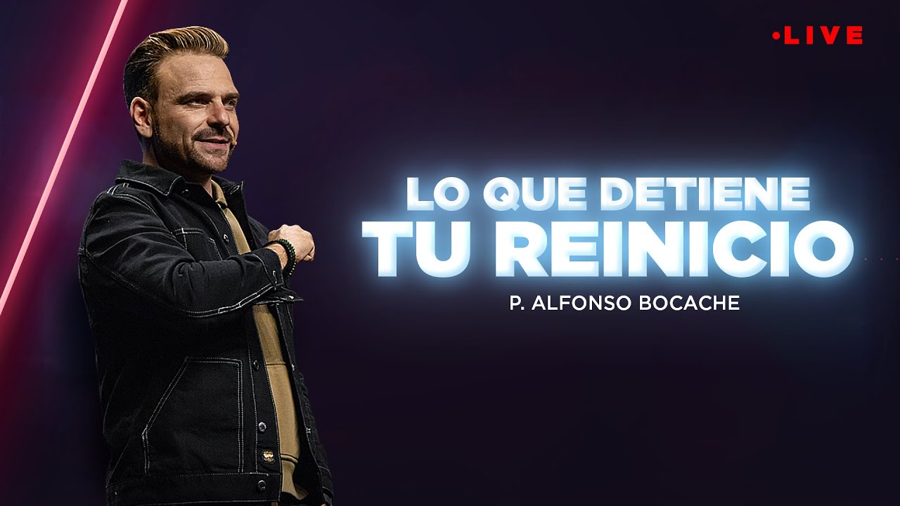 Lo que detiene tu Reinicio - Pastor Alfonso Bocache