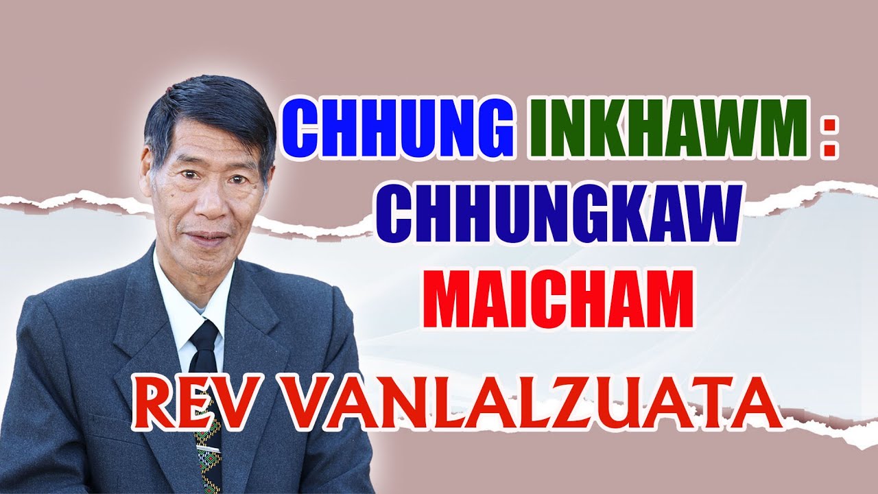 Rev Vanlalzuata  - Chhung Inkhawm : Chhungkaaw Maicham
