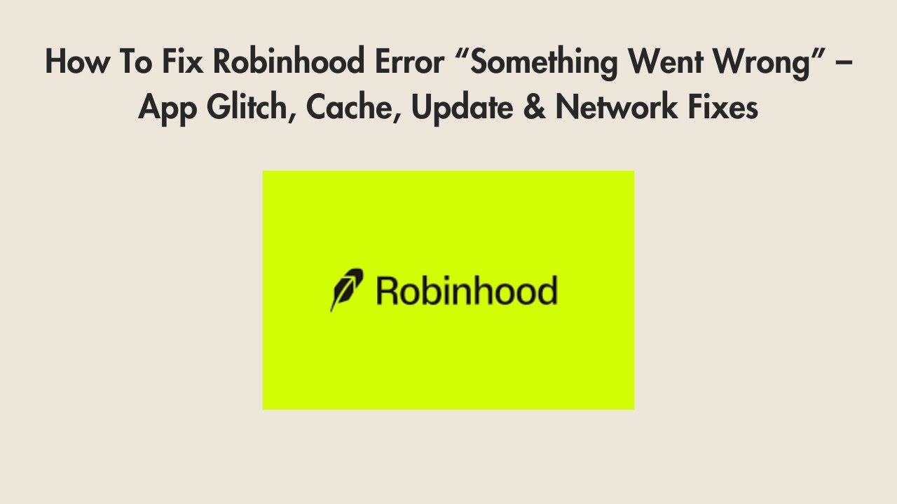 How To Fix Robinhood Error &ldquo;Something Went Wrong&rdquo; &ndash; App Glitch, Cache, Update & Network Fixes