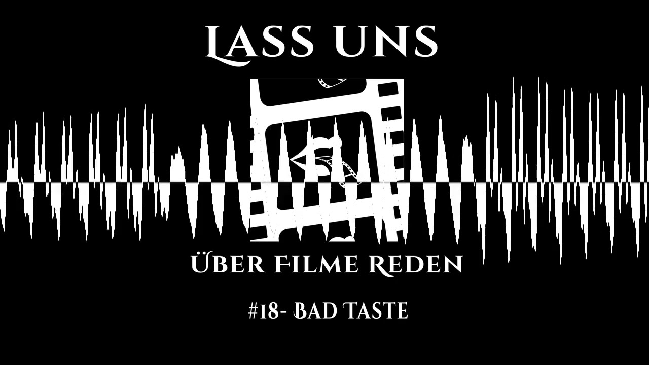 #18 - Bad Taste - Lass uns über Filme reden