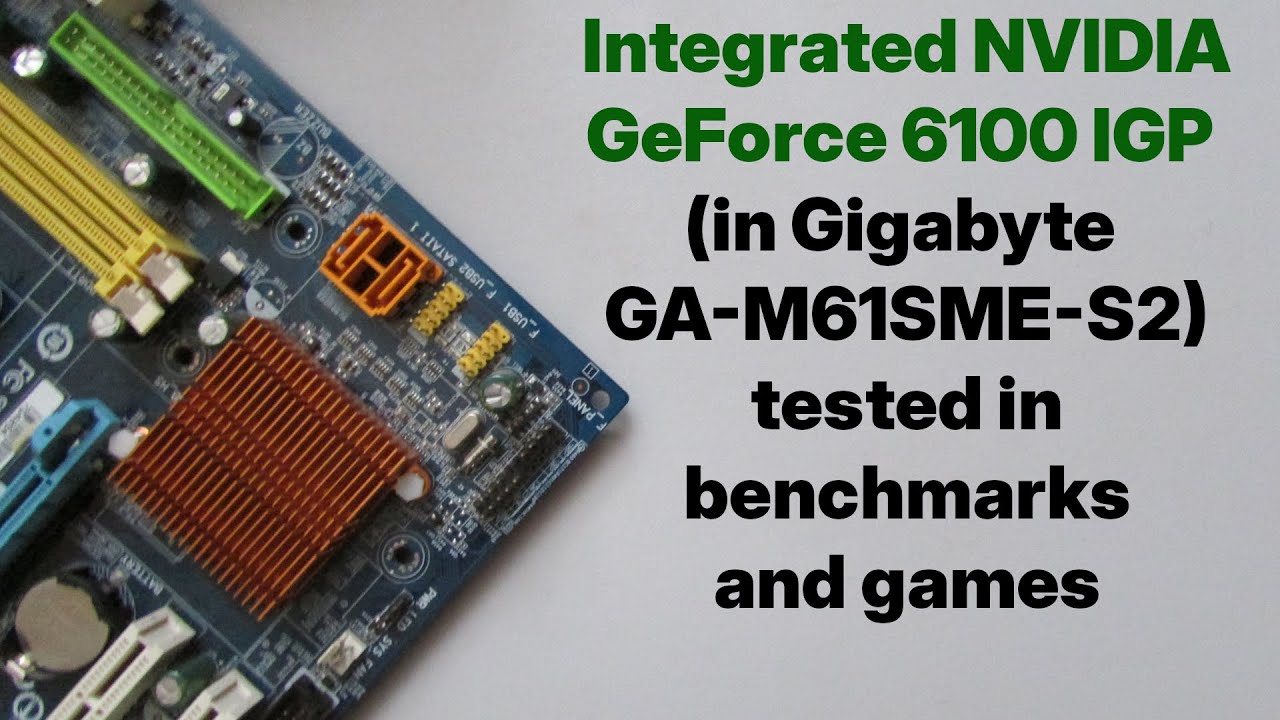 Integrated NVIDIA GeForce 6100 IGP tested in benchmarks and games