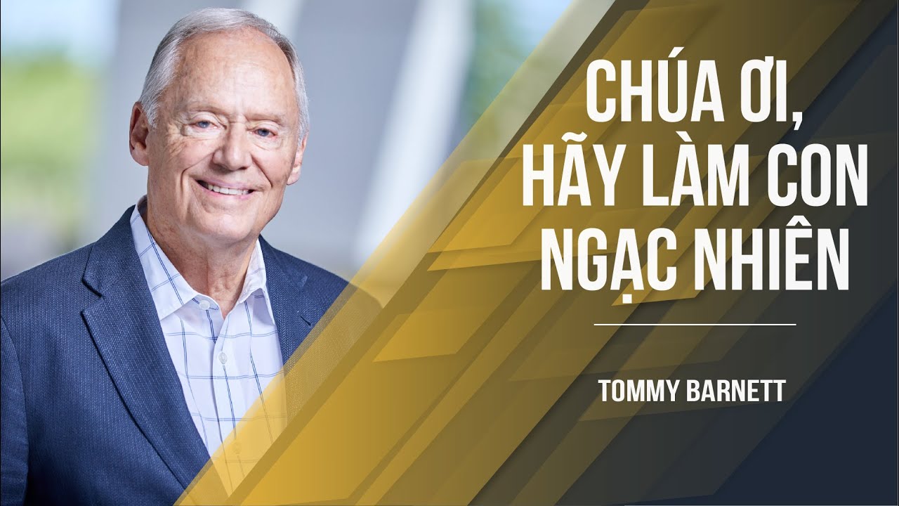 BÀI GIẢNG QUỐC TẾ: Chúa Ơi, Hãy Làm Con Ngạc Nhiên | Mục Sư Tommy Barnett