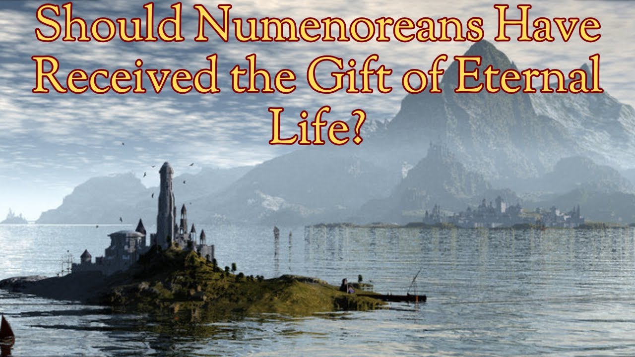 Should Numenoreans Have Received the Gift of Eternal Life?